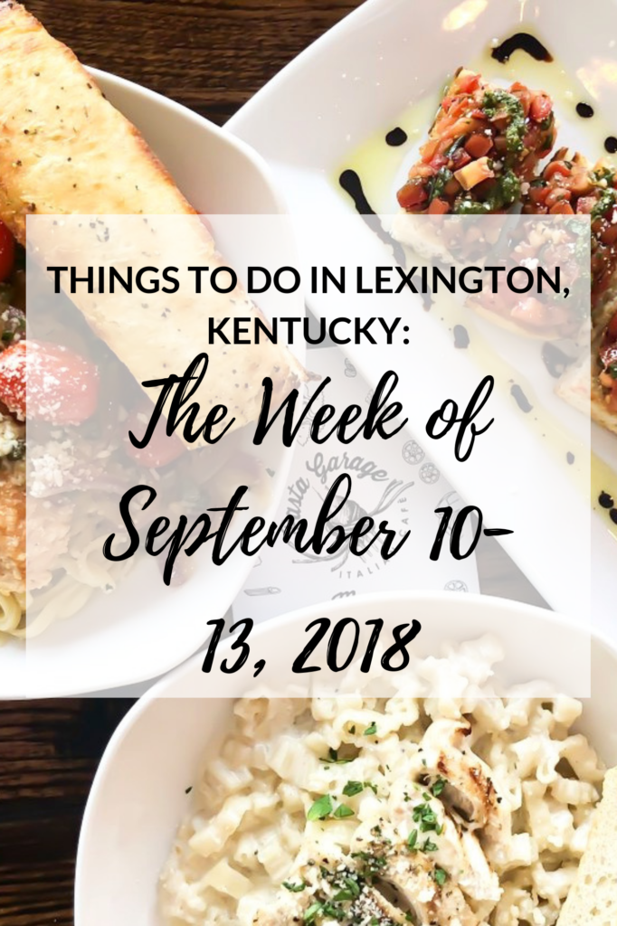 Things to Do in Lexington, Kentucky: The Week of September 10-14, 2018 #kentucky #event #thingstodo #summer #lexington #travel