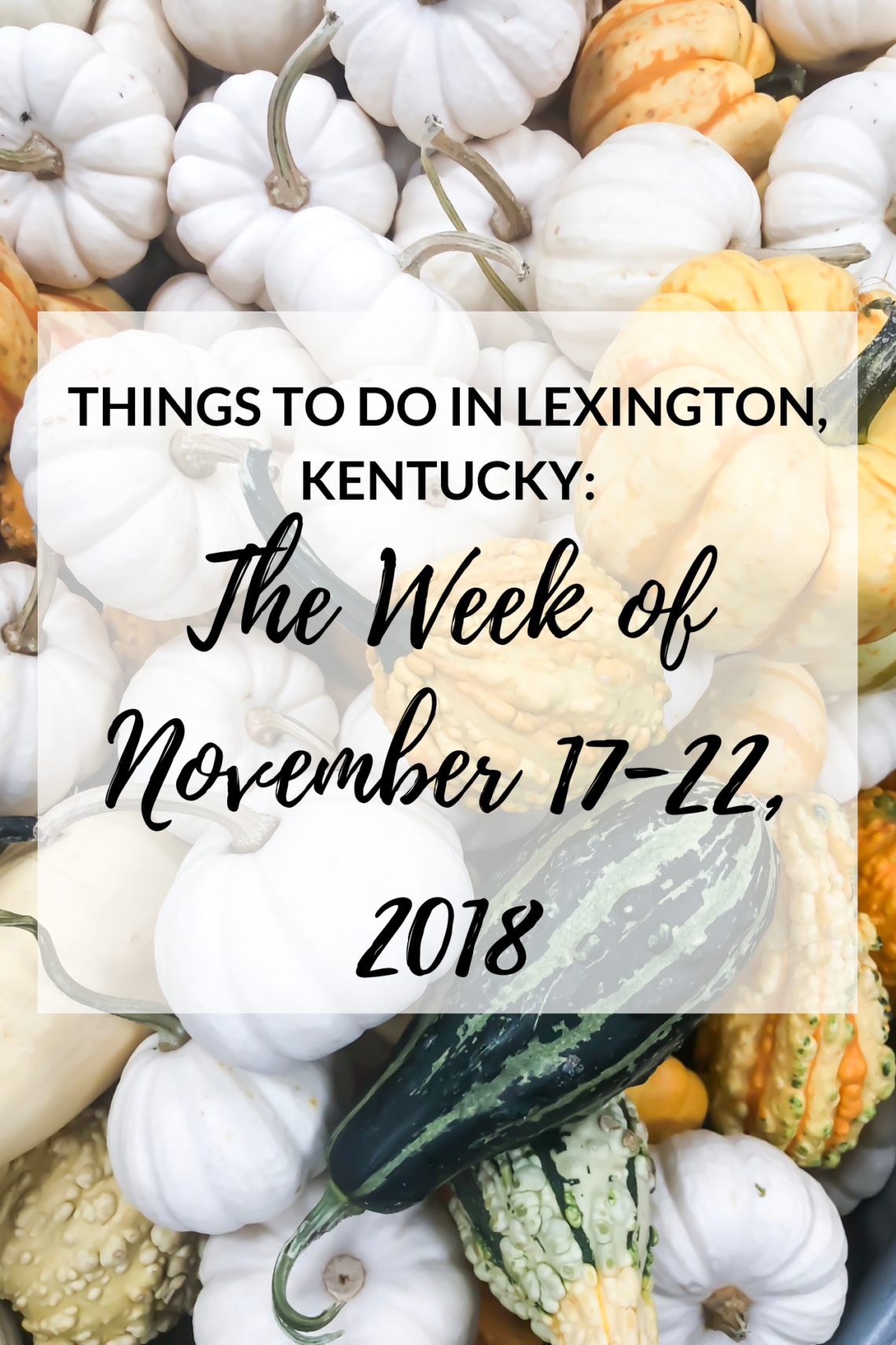 Things To Do In Lexington Kentucky The Week Of November 17 22 2018